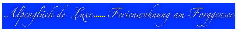 Alpenglück de  Luxe F✸✸✸✸✸ Ferienwohnung am Forggensee