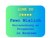 LINK ZU F✸✸✸✸ 
Fewo Mielich Ferienwohnung am Forggensee
 in Brunnen